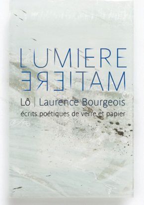 Exposition Lumière - Matière écrit poétique de verre et papier.